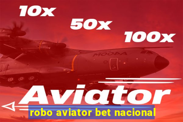 robo aviator bet nacional